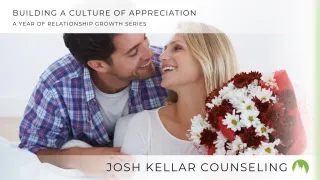 Cultivating Gratitude: Building a Culture of Appreciation in Your Relationship