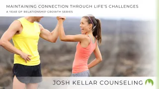 Maintaining Connection Through Life’s Challenges