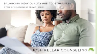 Balancing Individuality and Togetherness: Nurturing Your Relationship