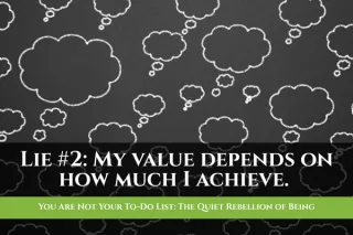 You Are Not Your To-Do List: The Quiet Rebellion of Being