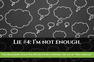 The Measuring Stick Was Never Yours: Undoing the Lie of “Not Enough”