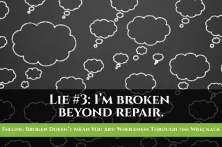 Feeling Broken Doesn’t Mean You Are: Wholeness Through the Wreckage
