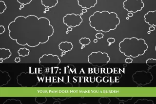 Your Pain Does Not Make You a Burden