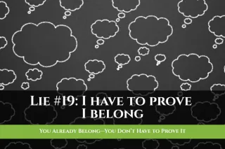 You Already Belong—You Don’t Have to Prove It