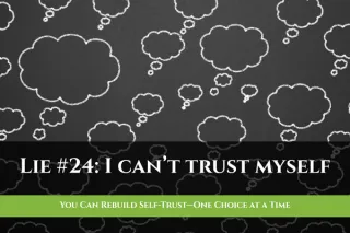 You Can Rebuild Self-Trust—One Choice at a Time