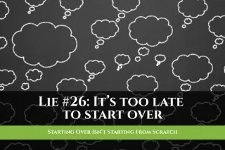 Starting Over Isn’t Starting From Scratch
