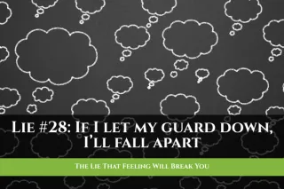 The Lie That Feeling Will Break You