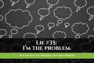You Are Not the Problem—You Are a Person