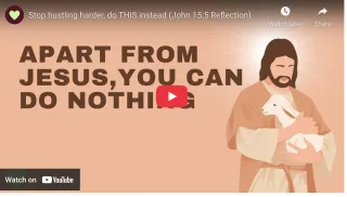 Stop hustling harder, do THIS instead (John 15:5 Reflection)