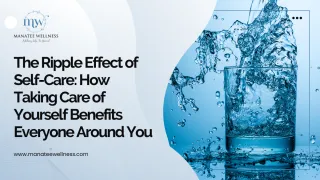 The Ripple Effect of Self-Care: How Taking Care of Yourself Benefits Everyone Around You