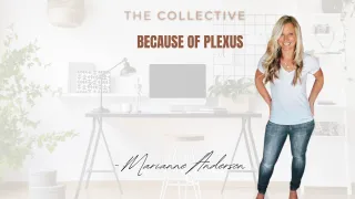 Because of Plexus - Marianne Anderson