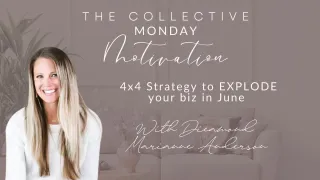 Monday Motivation with Marianne 4x4 Strategy to EXPLODE your biz in June