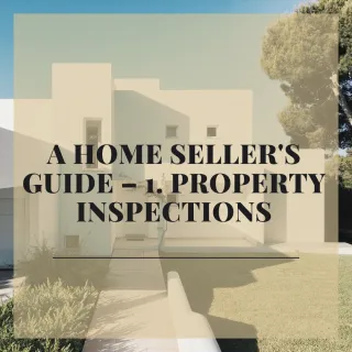 A Home Seller's Guide – 1. Property Inspections