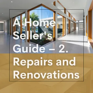 A Home Seller's Guide – 2. Repairs and Renovations