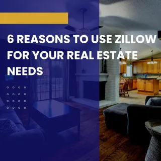 6 Reasons to Use Zillow for Your Real Estate Needs