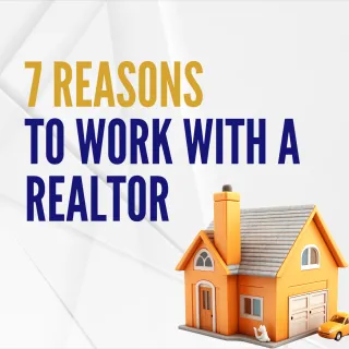 7 Reasons to Work With a REALTOR