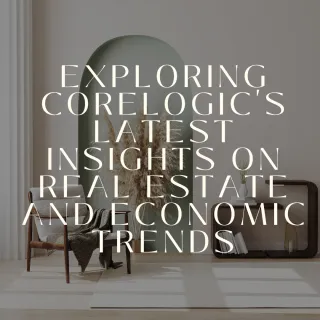 Exploring CoreLogic's Latest Insights on Real Estate and Economic Trends