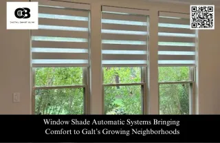 Window Shade Automatic Systems Bringing Comfort to Galt’s Growing Neighborhoods