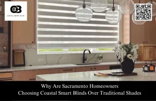 Why Are Sacramento Homeowners Choosing Coastal Smart Blinds Over Traditional Shades