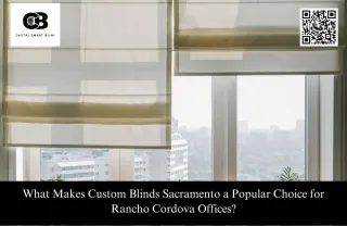 What Makes Custom Blinds Sacramento a Popular Choice for Rancho Cordova Offices?
