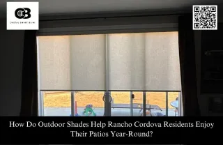 How Do Outdoor Shades Help Rancho Cordova Residents Enjoy Their Patios Year-Round?
