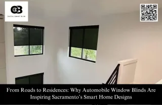 From Roads to Residences: Why Automobile Window Blinds Are Inspiring Sacramento’s Smart Home Designs