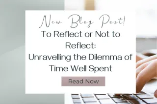 To Reflect or Not to Reflect: Unravelling the Dilemma of Time Well Spent
