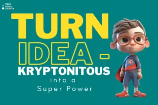 Turn Idea-Kryptonitous into a Superpower!