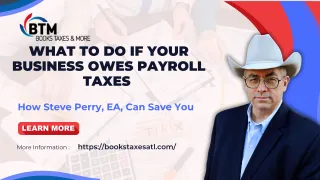 What To Do If Your Business Owes Payroll Taxes and How Steve Perry, EA, Can Save You