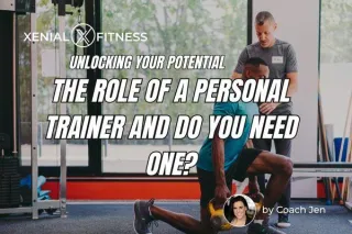 Unlocking Your Potential: The Role of a Personal Trainer and Do You Need One?