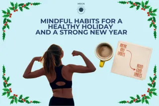 Mindful Habits for a Healthy Holiday and a Strong New Year