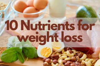 10 Nutrients for Weight Loss