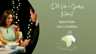 Speed Date Like a Goddess 💕