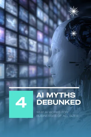 AI Myths Debunked: Why AI Works for Businesses of All Sizes