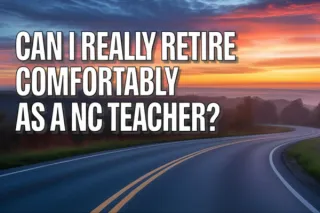 Can I REALLY Retire Comfortably as a North Carolina Teacher?