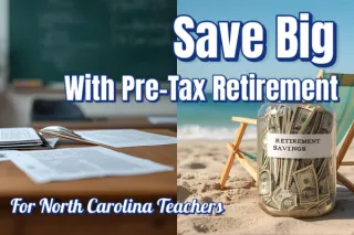 North Carolina Teachers Save Big with Pre-Tax Retirement