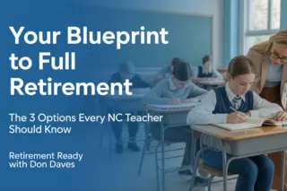 The 3 Best Retirement Options for North Carolina Teachers (And How to Know Which Path You’re On)
