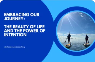 Embracing Our Journey: The Beauty of Life and the Power of Intention