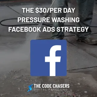 $30/Day Facebook Ads Strategy for Pressure Washing Companies That Gets Results