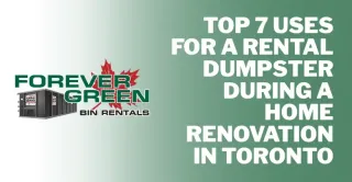 Top 7 Uses for a Rental Dumpster During a Home Renovation in Toronto