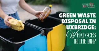 Green Waste Disposal in Uxbridge: What Goes in the Bin?