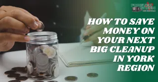 How to Save Money on Your Next Big Cleanup in York Region