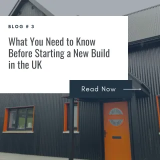 What You Need to Know Before Starting a New Build in the UK
