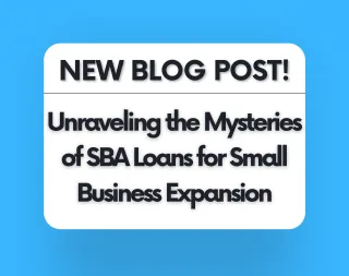 Unraveling the Mysteries of SBA Loans for Small Business Expansion