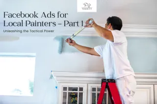 Facebook Ads for Painters: Part 2 - Unleashing the Tactical Power 