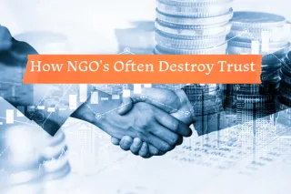 How NGO's Often Destroy Trust