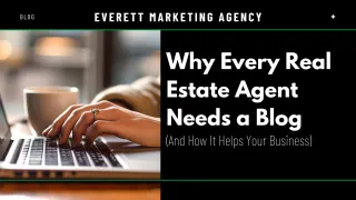 Why Every Real Estate Agent Needs a Blog (And How It Helps Your Business)