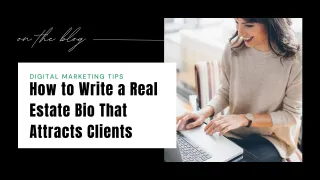 How to Write a Real Estate Bio That Attracts Clients