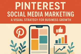 Pinterest Social Media Marketing: A Visual Strategy for Business Growth