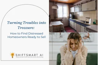 Turning Troubles into Treasure: How to Find Distressed Homeowners Ready to Sell
